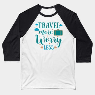Travel more, worry less t-shirt. Travel and adventures Baseball T-Shirt